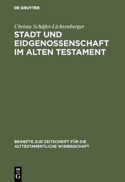 Stadt und Eidgenossenschaft im Alten Testament von Schäfer-Lichtenberger,  Christa
