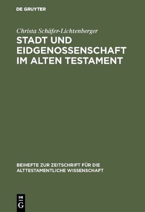 Stadt und Eidgenossenschaft im Alten Testament von Schäfer-Lichtenberger,  Christa