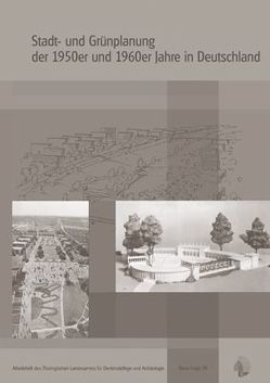 Stadt- und Grünplanung der 50er und 60er Jahre in Deutschland von Baumann,  Martin, Escherich,  Mark, Fibich,  Peter, Kister,  Erhard, Krauß,  Alexander, Lingenauber,  Klaus, Meyer,  Margita M, Niemann,  Alexander, Wiegel,  Helmut, Wieler,  Ulrich, Winghart,  Stefan