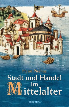 Stadt und Handel im Mittelalter von Beck,  Marcel, Pirenne,  Henri