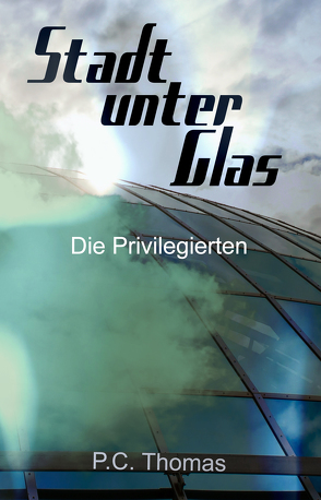 Stadt unter Glas von Thomas,  P.C.