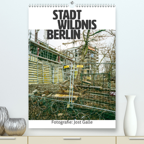 STADT WILDNIS BERLIN (Premium, hochwertiger DIN A2 Wandkalender 2021, Kunstdruck in Hochglanz) von Galle,  Jost