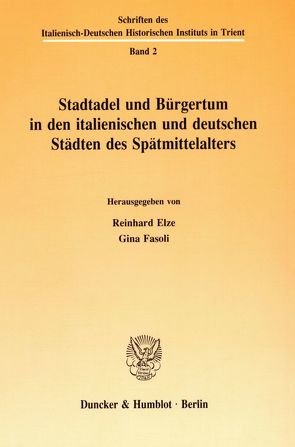 Stadtadel und Bürgertum in den italienischen und deutschen Städten des Spätmittelalters. von Elze,  Reinhard, Fasoli,  Gina