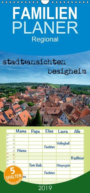 stadt:ansichten besigheim – Familienplaner hoch (Wandkalender 2019 , 21 cm x 45 cm, hoch) von Pfeiffer,  Ralf