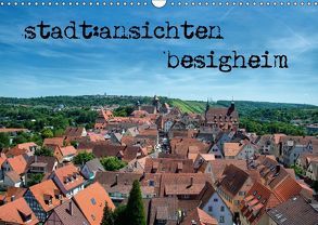 stadt:ansichten besigheim (Wandkalender 2018 DIN A3 quer) von Pfeiffer,  Ralf