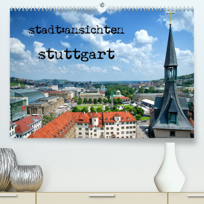 stadtansichten stuttgart (Premium, hochwertiger DIN A2 Wandkalender 2023, Kunstdruck in Hochglanz) von Pfeiffer,  Ralf