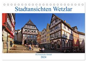 Stadtansichten Wetzlar, die historische Altstadt (Tischkalender 2024 DIN A5 quer), CALVENDO Monatskalender von Thiemann / DT-Fotografie,  Detlef