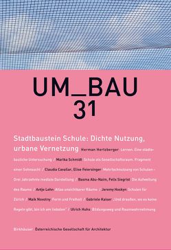 Stadtbaustein Schule: Dichte Nutzung, urbane Vernetzung von Österreichische Gesellschaft für Architektur