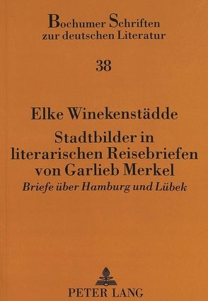 Stadtbilder in literarischen Reisebriefen von Garlieb Merkel von Winekenstädde,  Elke