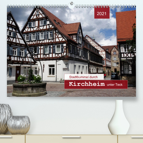 Stadtbummel durch Kirchheim unter Teck (Premium, hochwertiger DIN A2 Wandkalender 2021, Kunstdruck in Hochglanz) von Keller,  Angelika