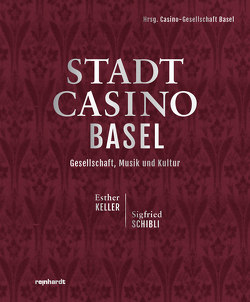 Stadtcasino Basel von Keller,  Esther, Schibli,  Sigfried