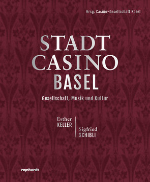 Stadtcasino Basel von Keller,  Esther, Schibli,  Sigfried