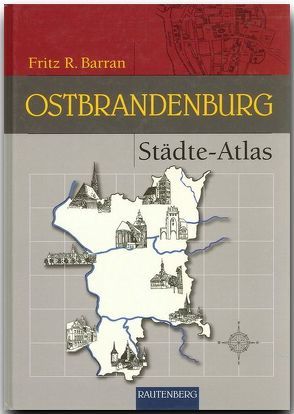 Städte-Atlas Ostbrandenburg von Barran,  Fritz R