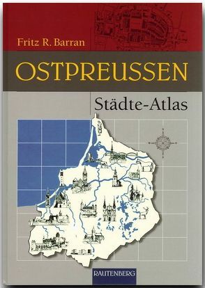 Städte Atlas Ostpreussen von Barran,  Fritz R