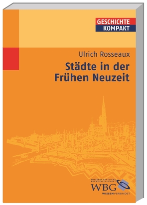 Städte in der Frühen Neuzeit von Brodersen,  Kai, Carl,  Horst, Delgado,  Mariano, Demel,  Walter, Gotthard,  Axel, Hacke,  Daniela, Jahns,  Sigrid, Kaiser,  Michael, Kintzinger,  Martin, Körber,  Esther-Beate, Leppin,  Volker, Litt,  Stefan, Müller,  Heribert, Niehuss,  Merith, Pröve,  Ralf, Puschner,  Uwe, Reinhardt,  Volker, Rosseaux,  Ulrich, Rummel,  Walter, Schilling,  Lothar, Schneidmüller,  Bernd, Schulze,  Hagen, Sikora,  Michael, Stollberg-Rilinger,  Barbara, Strohmeyer,  Arno, Voltmer,  Rita, Weinfurter,  Stefan, Wendt,  Reinhard