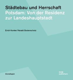 Städtebau und Herrschaft von Bodenschatz,  Harald, Konter,  Erich