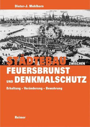 Städtebau zwischen Feuersbrunst und Denkmalschutz von Mehlhorn,  Dieter-J.
