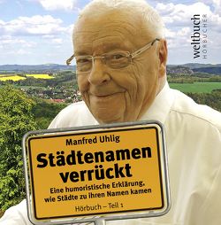 Städtenamen verrückt von Heiderich,  Michael, Kohl,  Dirk, Manfred,  Uhlig, Müller,  Marie, Uhlig,  Manfred