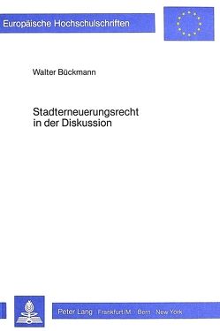 Stadterneuerungsrecht in der Diskussion von Bückmann,  Walter