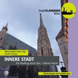 STADTFLANERIE Innere Stadt von Aktionsradius Wien, Bledl,  Wolfgang, Schreiber,  DI Uschi, Timmel,  Carola