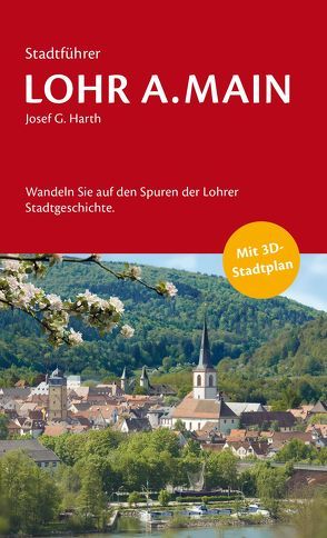 Stadtführer Lohr a.Main, Josef G. Harth