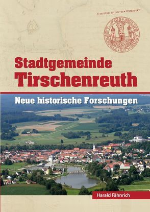 Stadtgemeinde Tirschenreuth 1 von Busl,  Adalbert, Fähnrich Harald, Janka,  Wolfgang, Sagstetter,  Maria R