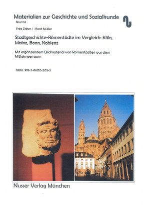 Stadtgeschichte – Römerstädte im Vergleich: Köln, Mainz, Bonn, Koblenz von Festner,  Sibylle, Nußer,  Horst, Zahm,  Fritz