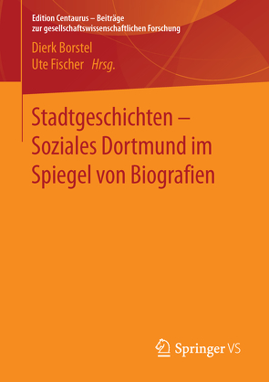 Stadtgeschichten – Soziales Dortmund im Spiegel von Biografien von Borstel,  Dierk, Fischer,  Ute