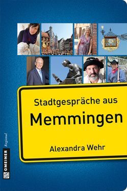 Stadtgespräche aus Memmingen von Wehr,  Alexandra