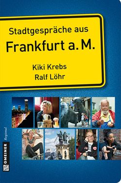 Stadtgespräche aus Frankfurt am Main von Krebs,  Kiki, Löhr,  Ralf