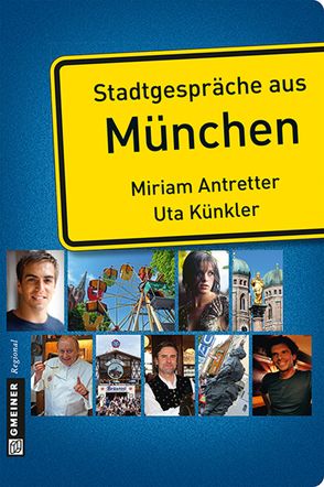 Stadtgespräche aus München von Antretter,  Miriam, Künkler,  Uta