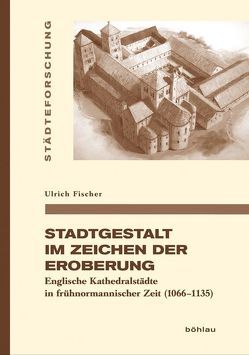 Stadtgestalt im Zeichen der Eroberung von Fischer,  Ulrich