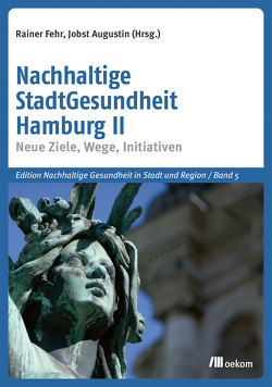 Nachhaltige StadtGesundheit Hamburg II von Augustin,  Jobst, Fehr,  Rainer
