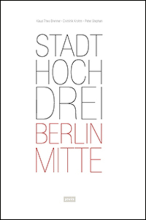 StadtHochDrei – Berlin-Mitte von Brenner,  Klaus Theo, Krohm,  Dominik, Stephan,  Peter