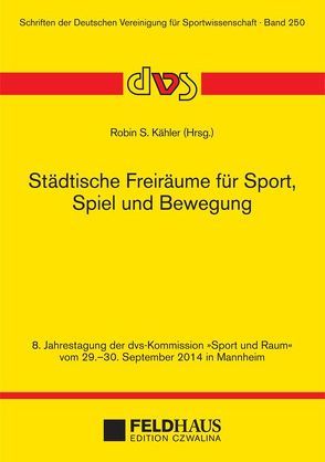 Städtische Freiräume für Sport, Spiel und Bewegung von Kähler,  Robin S.