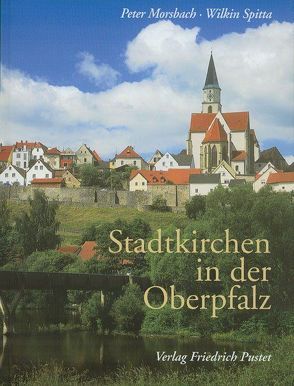 Stadtkirchen in der Oberpfalz von Morsbach,  Peter, Wilkin,  Spitta