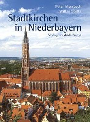 Stadtkirchen in Niederbayern von Morsbach,  Peter, Spitta,  Wilkin