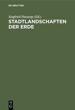 Stadtlandschaften der Erde von Passarge,  Siegfried