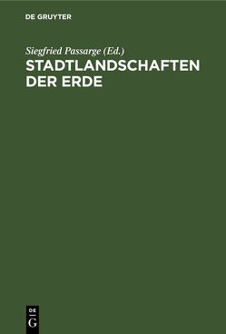 Stadtlandschaften der Erde von Passarge,  Siegfried