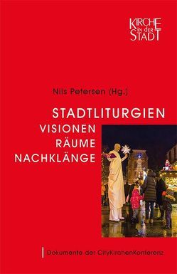 Stadtliturgien – Visionen, Räume, Nachklänge von Petersen,  Nils