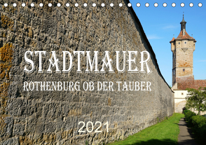 Stadtmauer. Rothenburg ob der Tauber (Tischkalender 2021 DIN A5 quer) von Schmidt,  Sergej