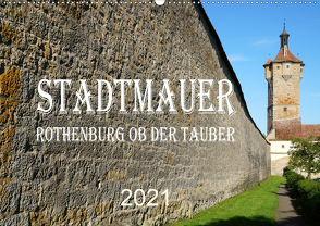 Stadtmauer. Rothenburg ob der Tauber (Wandkalender 2021 DIN A2 quer) von Schmidt,  Sergej