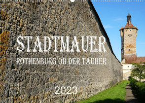 Stadtmauer. Rothenburg ob der Tauber (Wandkalender 2023 DIN A2 quer) von Schmidt,  Sergej