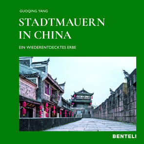Stadtmauern in China von Markus,  Hattstein, Yang,  Guoqing