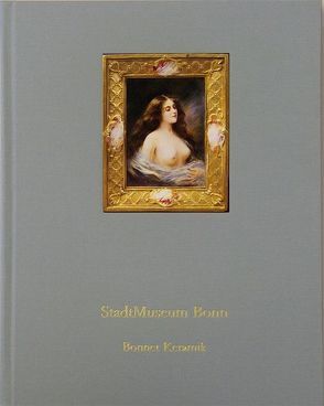 Stadtmuseum Bonn – Keramik von Bodsch,  Ingrid, Haunhorst,  Claudia, Herrmann,  Günter, Shigihara,  Tatsuya, Shigihara-Goede,  Sabine