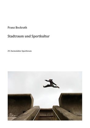 Stadtraum und Sportkultur von Bockrath,  Franz