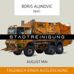 Stadtreinigung – Tagebuch einer Auslöschung von Aljinovic,  Boris, Mai,  August