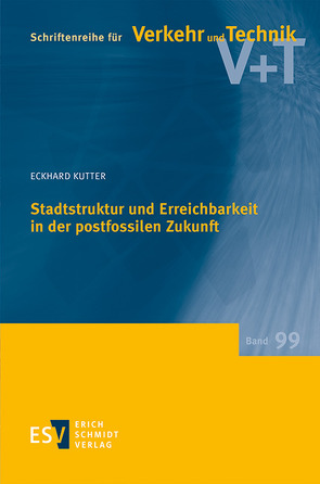 Stadtstruktur und Erreichbarkeit in der postfossilen Zukunft von Kutter,  Eckhard