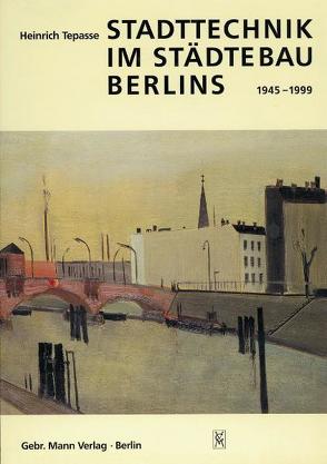 Stadttechnik im Städtebau Berlins 1945-1999 von Löber,  Torsten, Tepasse,  Heinrich