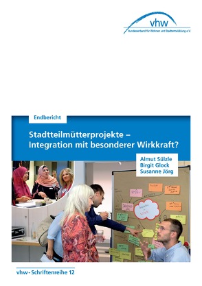 Stadtteilmütterprojekte- Integration mit besonderer Wirkkraft von Dr. Glock,  Birgit, Dr. Sülzle,  Almut, Jörg,  Susanne